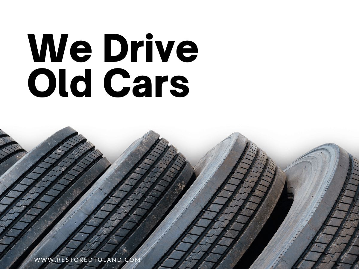 "we drive old cars" over an image of used tires